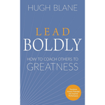 Lead Boldly: How to Coach Others to Greatness (The Transformational Coach) by Hugh Blane