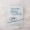 Rewire Your Brain for Love: Creating Vibrant Relationships Using the Science of Mindfulness by Marsha Lucas Books