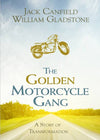 The Golden Motorcycle Gang by Jack Canfield and William Gladstone Books