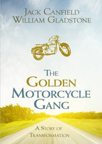 The Golden Motorcycle Gang by Jack Canfield and William Gladstone