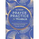 52-Week Prayer Practice for Women: Journaling and Devotions to Find Time for Faith