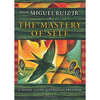 The Mastery of Self: A Toltec Guide to Personal Freedom