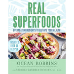 Real Superfoods: Everyday Ingredients to Elevate Your Health by Ocean Robbins