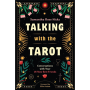 Talking with the Tarot: Conversations with Your 78 New Best Friends