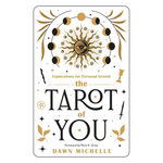 The Tarot of You: Explorations for Personal Growth by Dawn Michelle