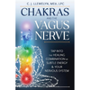 Chakras and the Vagus Nerve: Tap Into the Healing Combination of Subtle Energy & Your Nervous System