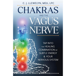 Chakras and the Vagus Nerve: Tap Into the Healing Combination of Subtle Energy & Your Nervous System