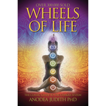 Wheels of Life: The Classic Guide to the Chakra System Anodea Judith PHD