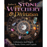 Stone Witchery and Divination: Lithomancy and Magick with Rocks, Gems, and Crystals