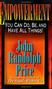 Empowerment: You Can Do, Be, and Have All Things by John Randolph Price