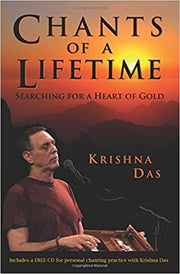 Chants of a Lifetime: Searching for a Heart of Gold by Krishna Das