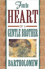 From The Heart of a Gentle Brother by Bartholomew