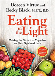 Eating in the Light: Making the Switch to Vegetarianism on Your Spiritual Path by Doreen Virtue