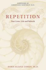 Repetition: Past Lives, Life, and Rebirth by Doris Eliana Cohen