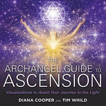 The Archangel Guide to Ascension: Visualizations to Assist Your Journey to the Light by Diana Cooper