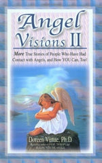 Angel Visions II: More True Stories of People Who Have Seen Angels and How You Can See Angels, Too!: v. 2 by Doreen Virtue
