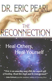The Reconnection: Heal Others, Heal Yourself by Eric Pearl
