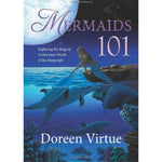 Mermaids 101: Exploring the Magical Underwater World of the Merpeople by Doreen Virtue