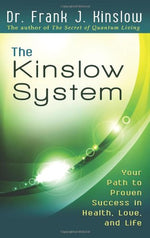 The Kinslow System: Your Path to Proven Success in Health, Love, and Life by Frank J. Kinslow