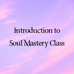 Soul Mastery Journey Part 1