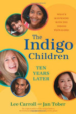The Indigo Children Ten Years Later by Lee Carroll & Jan Tober