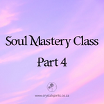 Soul Mastery Journey Part 4
