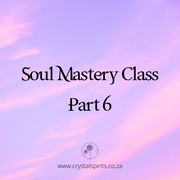 Soul Mastery Journey Part 6