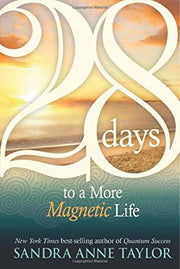 28 Days to a More Magnetic Life by Sandra Anne Taylor