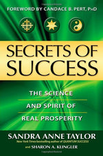 Secrets of Success: The Science and Spirit of Real Prosperity by Sandra Anne Taylor, Sharon A. Klingler