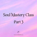 Soul Mastery Journey Part 3