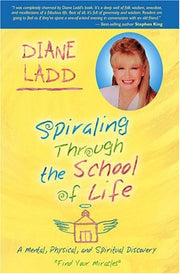 Spiraling Through the School of Life by Diane Ladd