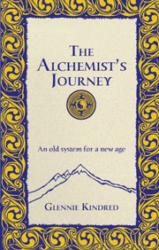 The Alchemist's Journey: An Old System for a New Age by Glennie Kindred