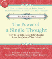 The Power of A Single Thought: How to Initiate Major Life Changes from the Quiet of Your Mind by Gay Hendricks