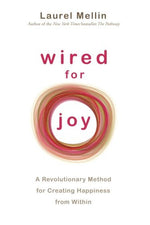 Wired for Joy by Laura Mellin