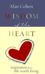 Wisdom of the Heart by Alan Cohen